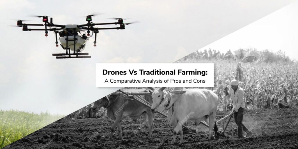 Drones Vs Traditional Farming