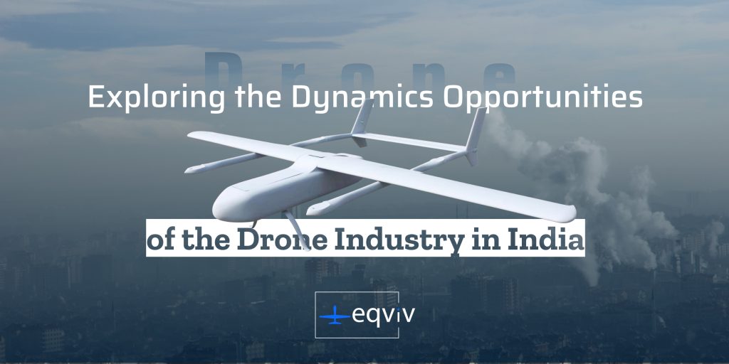Exploring the Dynamics Opportunities of the Drone Industry in India: 1 Drone Industry in India
