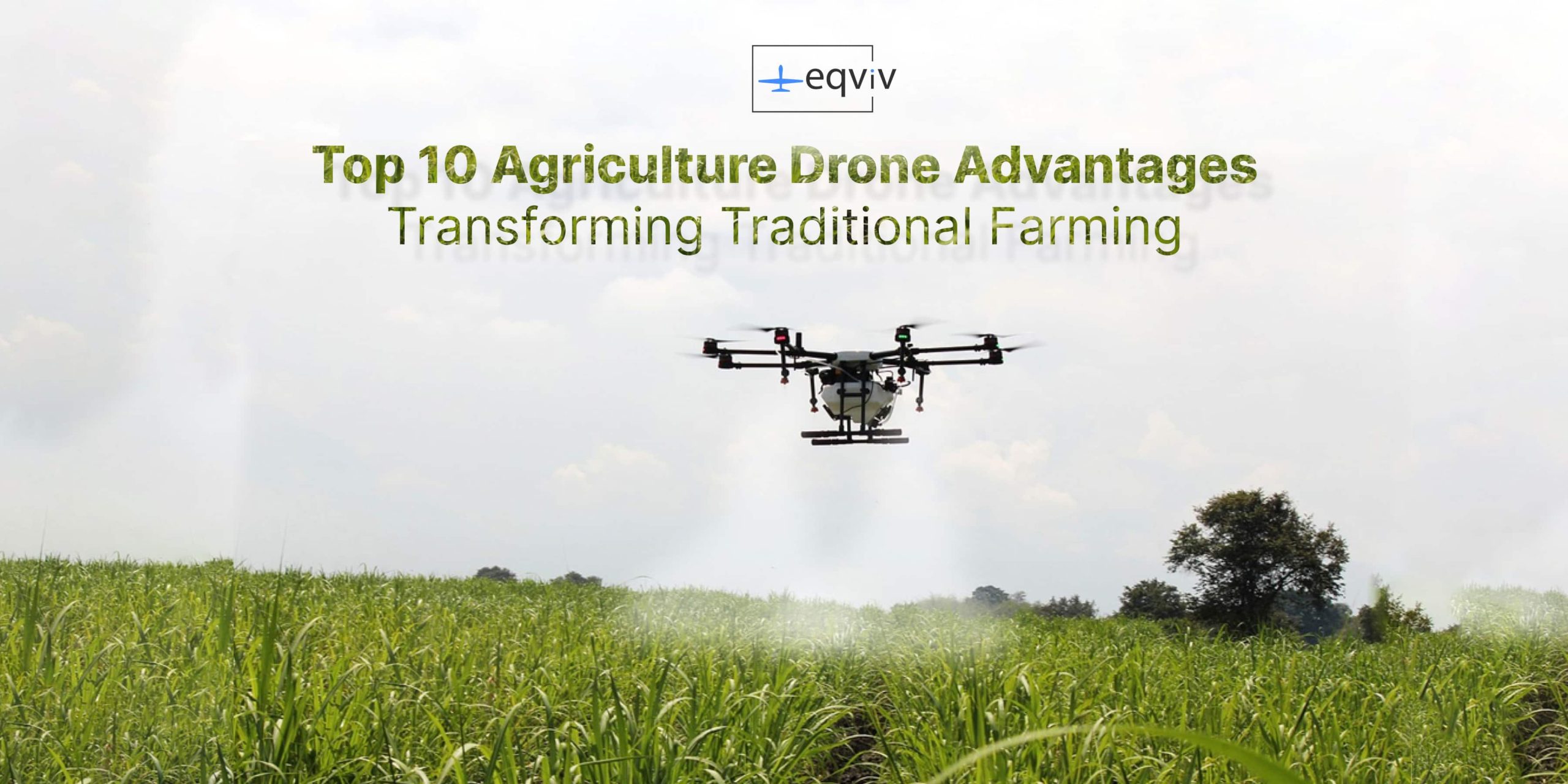 Top 10 Agriculture Drone Advantages drone in a field